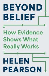 Beyond Belief : How Evidence Shows What Really Works