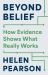 Beyond Belief : How Evidence Shows What Really Works