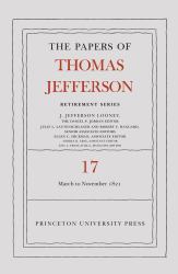 The Papers of Thomas Jefferson, Retirement Series, Volume 17 : 1 March 1821 to 30 November 1821