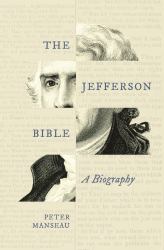 The Jefferson Bible : A Biography
