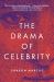 The Drama of Celebrity The Drama of Celebrity