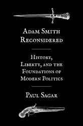 Adam Smith Reconsidered : History, Liberty, and the Foundations of Modern Politics