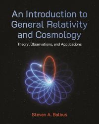 An Introduction to General Relativity and Cosmology : Theory, Observations, and Applications