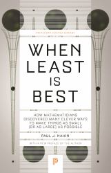 When Least Is Best : How Mathematicians Discovered Many Clever Ways to Make Things As Small (or As Large) As Possible