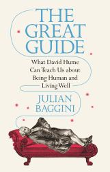 The Great Guide : What David Hume Can Teach Us about Being Human and Living Well