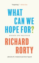 What Can We Hope For? : Essays on Politics