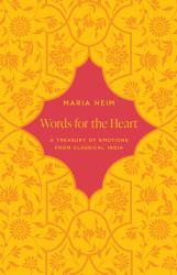 Words for the Heart : A Treasury of Emotions from Classical India