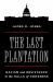 The Last Plantation : Racism and Resistance in the Halls of Congress