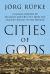 Cities of Gods : A Global History of Religion and the City from the Ancient World to the Modern