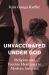 Unvaccinated under God : Religion and Vaccine Hesitancy in Modern America