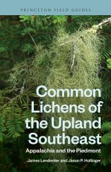 Common Lichens of the Upland Southeast : Appalachia and the Piedmont