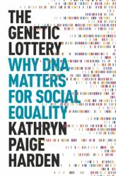 The Genetic Lottery : Why DNA Matters for Social Equality