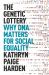 The Genetic Lottery : Why DNA Matters for Social Equality The Genetic Lottery : Why DNA Matters for Social Equality