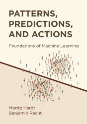 Patterns, Predictions, and Actions : Foundations of Machine Learning