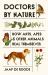 Doctors by Nature : How Ants, Apes, and Other Animals Heal Themselves Doctors by Nature : How Ants, Apes, and Other Animals Heal Themselves