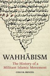 Wahhābism : The History of a Militant Islamic Movement