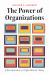 The Power of Organizations : A New Approach to Organizational Theory