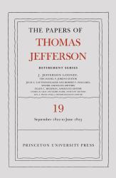 The Papers of Thomas Jefferson, Retirement Series, Volume 19 : 16 September 1822 to 30 June 1823