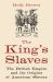 The King's Slaves : The British Empire and the Origins of American Slavery