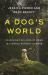 A Dog's World : Imagining the Lives of Dogs in a World Without Humans