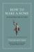 How to Make a Home : An Ancient Guide to Style and Comfort
