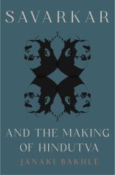 Savarkar and the Making of Hindutva