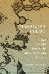 Magdalena Coline : A Life Beyond Slavery in Mediterranean Europe