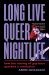 Long Live Queer Nightlife : How the Closing of Gay Bars Sparked a Revolution
