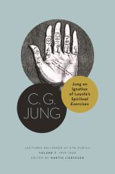 Jung on Ignatius of Loyola's Spiritual Exercises : Lectures Delivered at ETH Zurich, Volume 7: 1939-1940