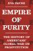 Empire of Purity : The History of Americans' Global War on Prostitution