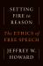 Setting Fire to Reason : The Ethics of Free Speech