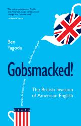 Gobsmacked! : The British Invasion of American English