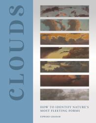 Clouds : How to Identify Nature's Most Fleeting Forms