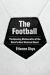 The Football : The Amazing Mathematics of the World's Most Watched Object