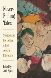 Never-Ending Tales : Stories from the Golden Age of Jewish Literature