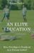 An Elite Education : How Privilege Is Produced in a Private School