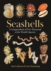 Seashells : A Compendium of Five Thousand of the World's Species