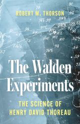The Walden Experiments : The Science of Henry David Thoreau