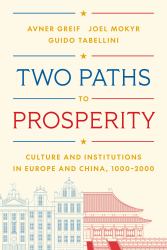 Two Paths to Prosperity : Culture and Institutions in Europe and China, 1000-2000