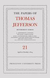 The Papers of Thomas Jefferson, Retirement Series, Volume 21 : 1 April to 31 October 1824