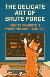 The Delicate Art of Brute Force : How to Compute It When You Can't Solve It