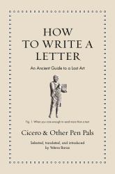 How to Write a Letter : An Ancient Guide to a Lost Art