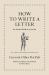 How to Write a Letter : An Ancient Guide to a Lost Art