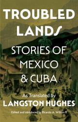 Troubled Lands : Stories of Mexico and Cuba As Translated by Langston Hughes