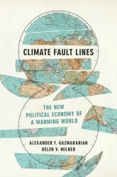 Climate Fault Lines : The New Political Economy of a Warming World