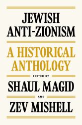 Jewish Anti-Zionism : A Historical Anthology