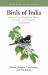 Birds of India : Pakistan, Nepal, Bangladesh, Bhutan, Sri Lanka, and the Maldives - Third Edition