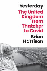 Yesterday : The United Kingdom from Thatcher to Covid