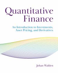 Quantitative Finance : An Introduction to Investments, Asset Pricing, and Derivatives