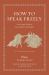 How to Speak Freely : An Ancient Guide to Free Speech and Dissent